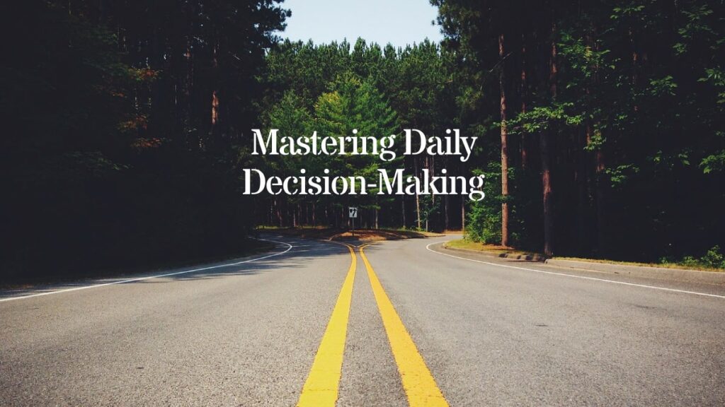 Mastering daily decision-making