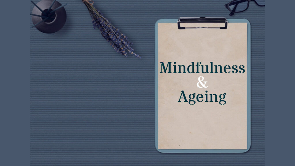 Mindfulness and Ageing