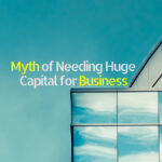 Myth of Needing Huge Capital for Business