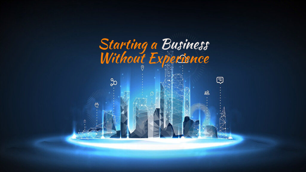 Starting a Business Without Experience