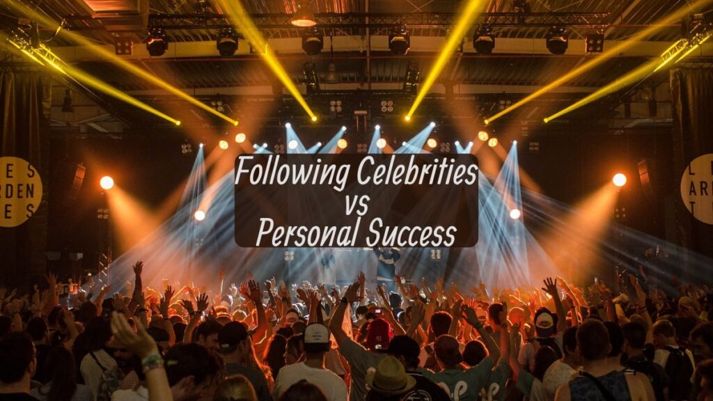 Following Celebrities vs Personal Success