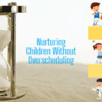 Nurturing Children Without Overscheduling