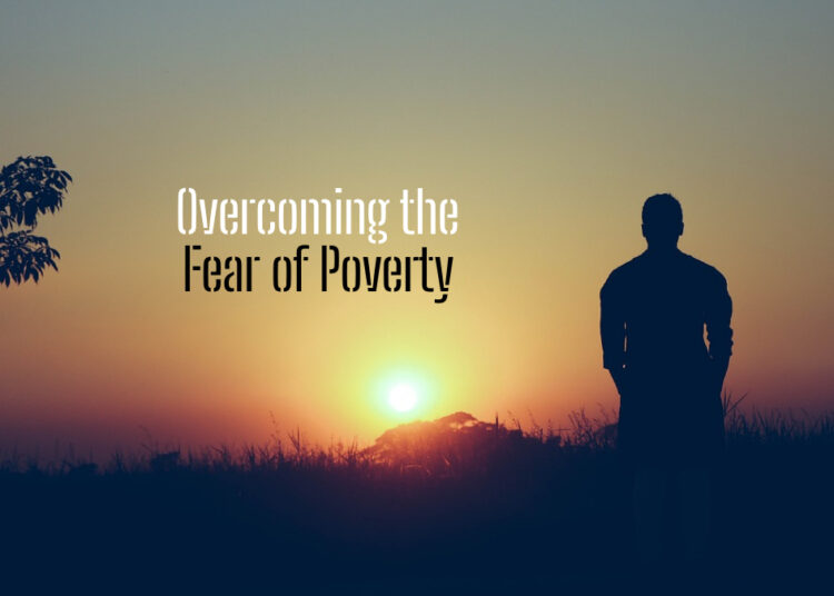 Overcoming the Fear of Poverty