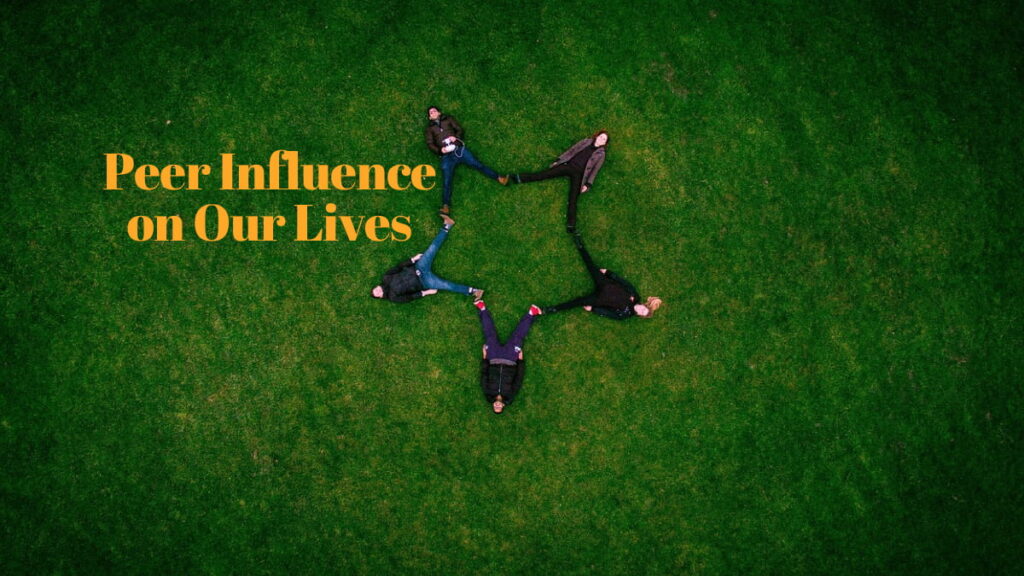 Peer Influence on Our Lives