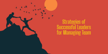 Strategies of Successful Leaders for Managing Team