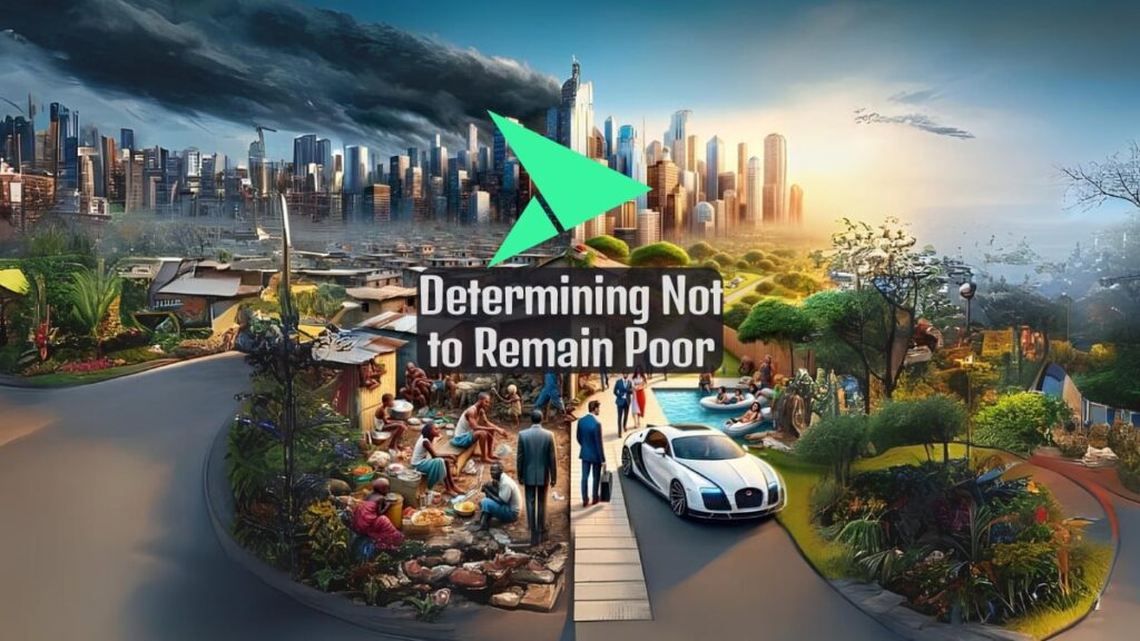 Determining Not to Remain Poor