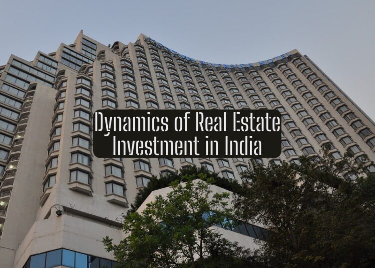 Dynamics of Real Estate Investment in India