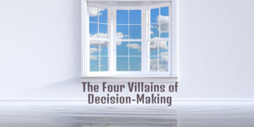 The Four Villains of Decision-Making