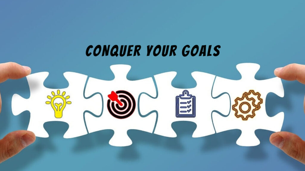 Conquer Your Goals