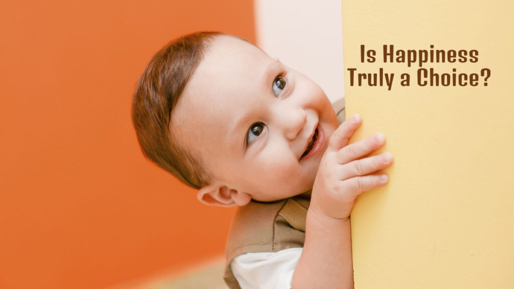 Is Happiness Truly a Choice