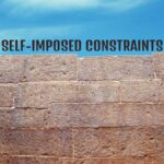 Self-imposed Constraints