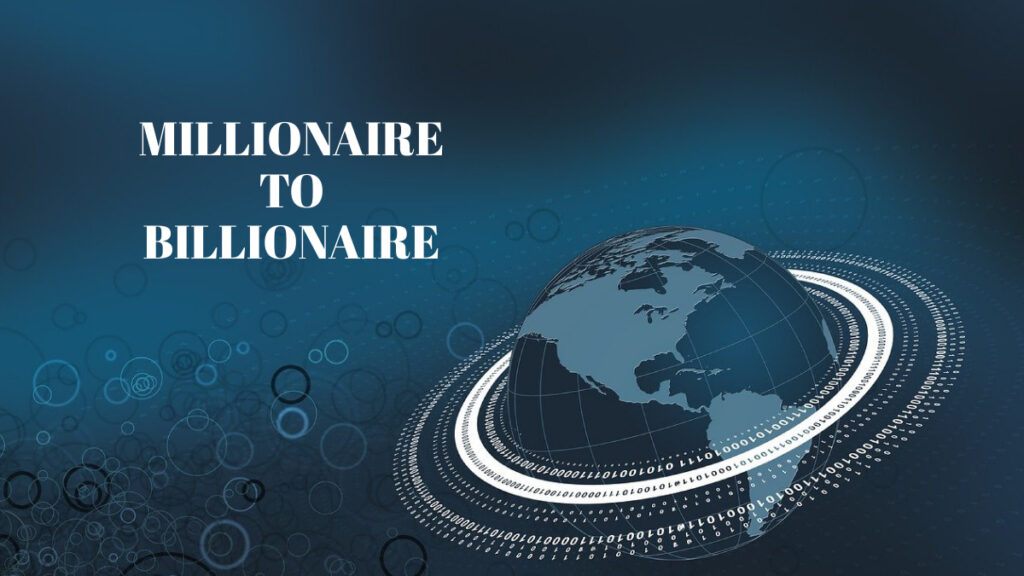 Millionaire to Billionaire