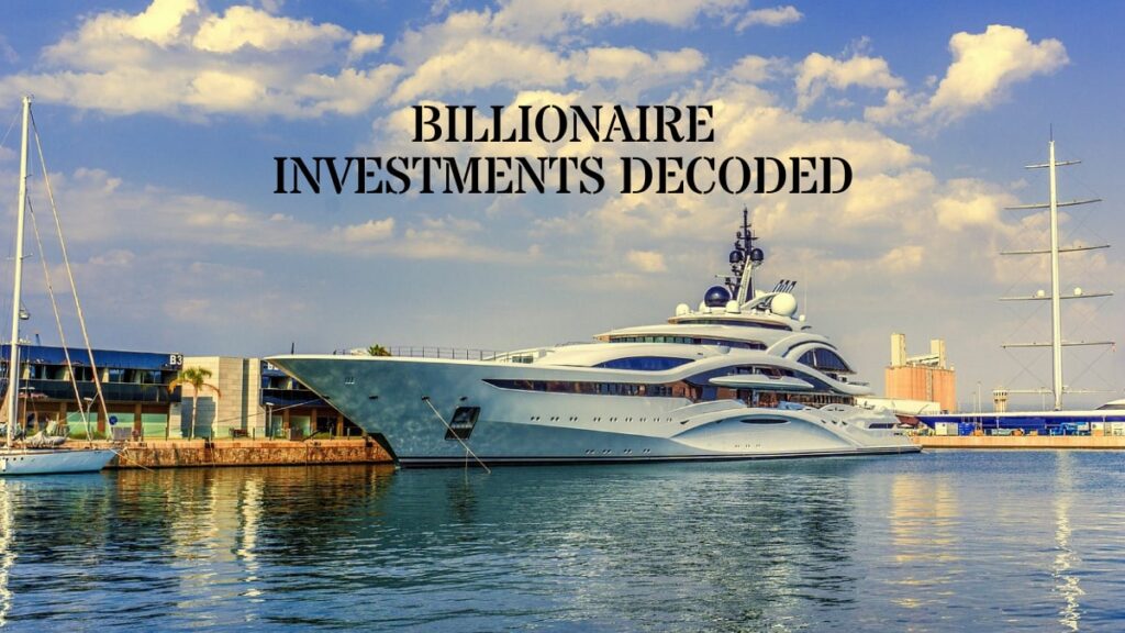 Billionaire Investments Decoded
