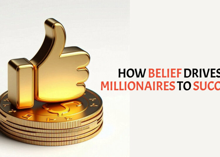 How Belief Drives Millionaires to Success