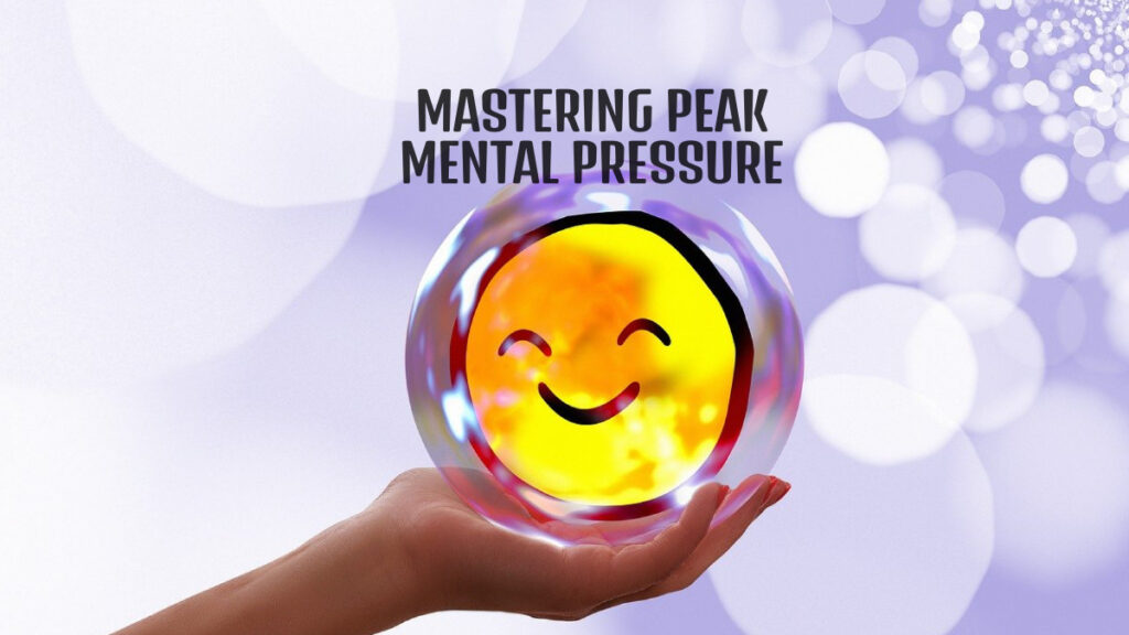 Mastering Peak Mental Pressure