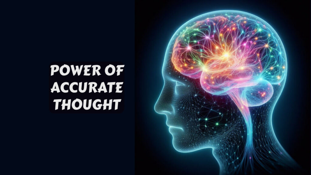 Power of Accurate Thought
