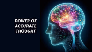 Power of Accurate Thought