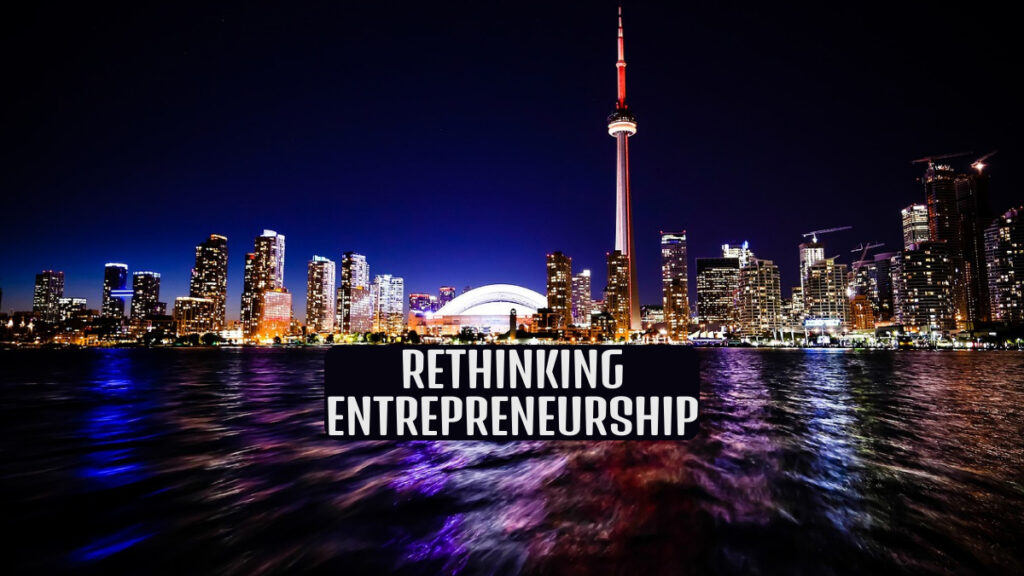 Rethinking Entrepreneurship