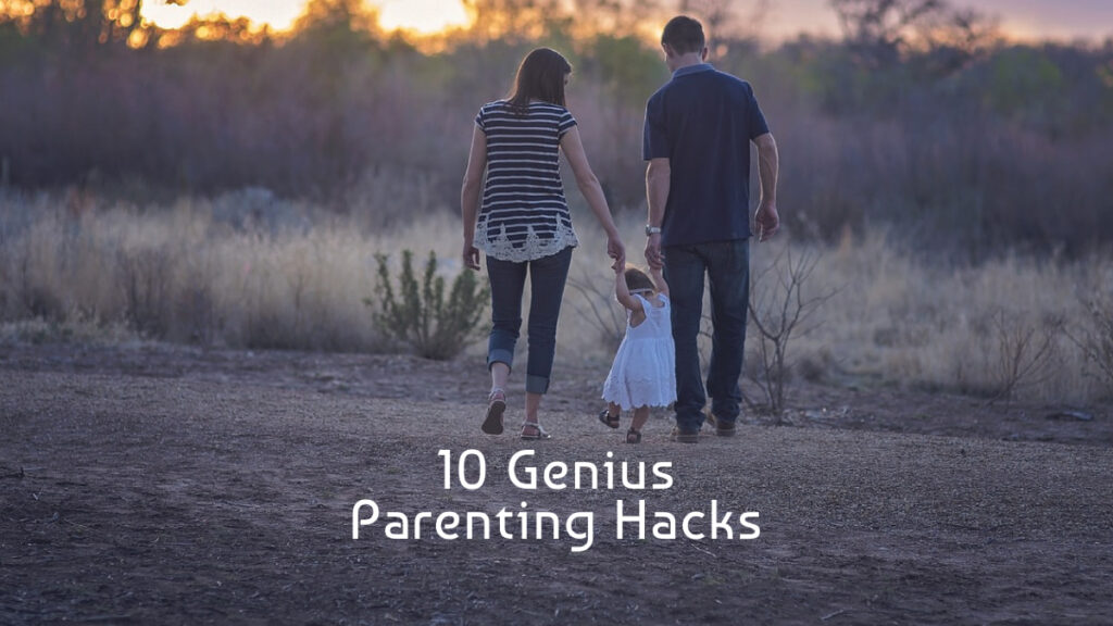 10 Genius Parenting Hacks