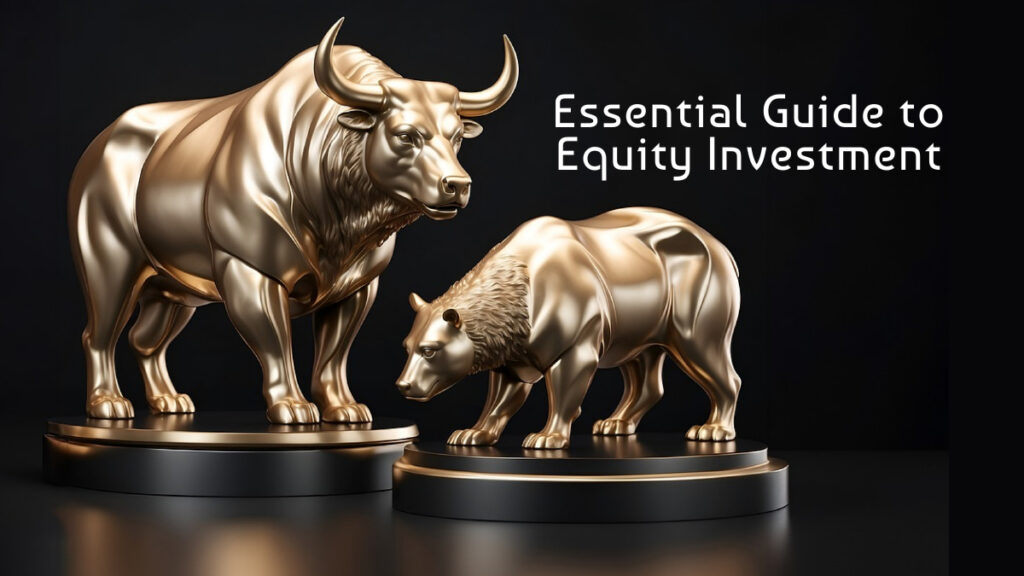 Essential Guide to Equity Investment