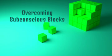 Overcome The Subconscious Blocks