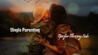 Single Parenting - Tips for Thriving Solo