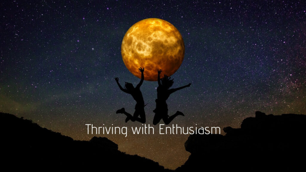 Thriving with Enthusiasm