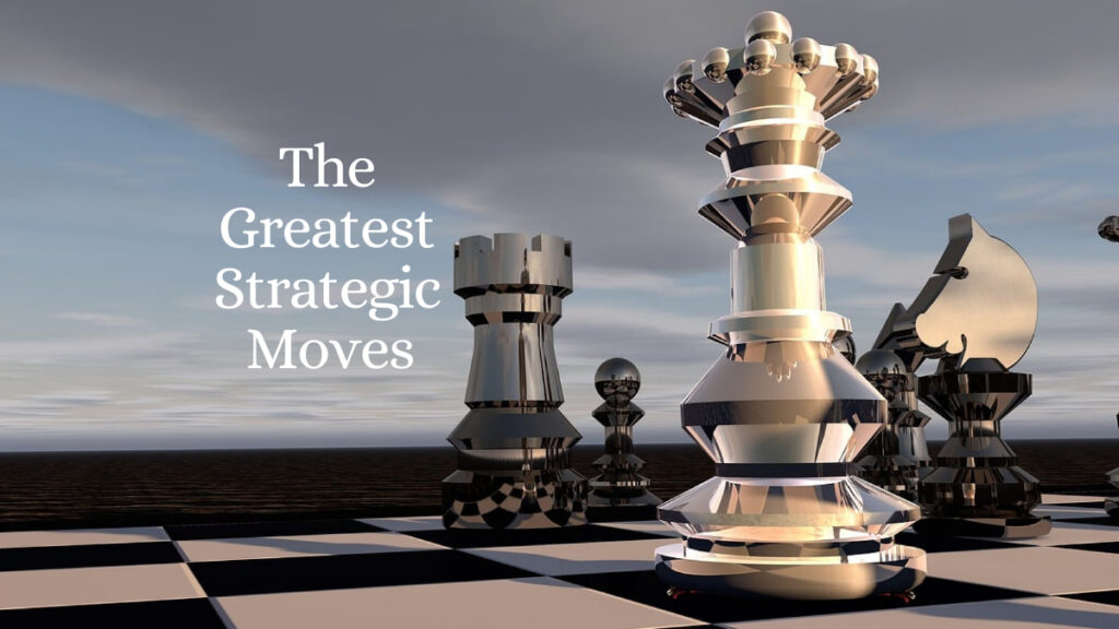 The Greatest Strategic Moves