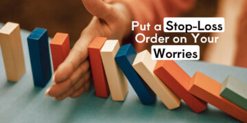 Put a Stop-Loss Order on Your Worries