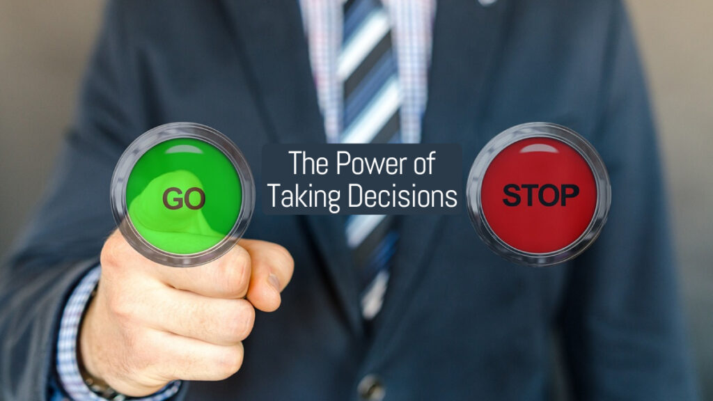 The Power of Taking Decisions