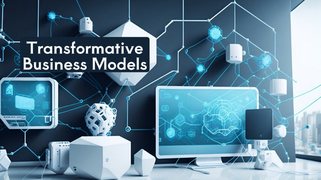Transformative Business Models