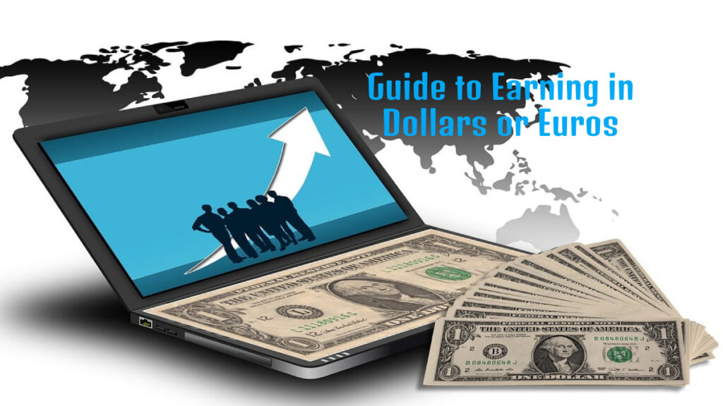 Guide to Earning in Dollars or Euros
