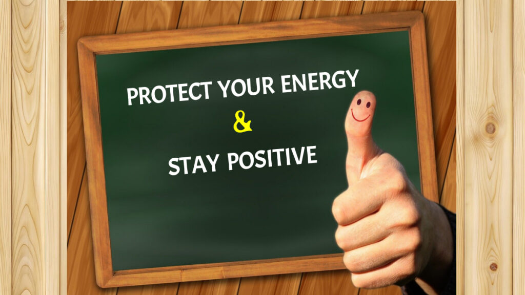 Protect Your Energy & Stay Positive