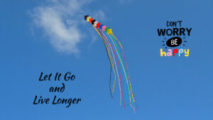 Let It Go and Live Longer