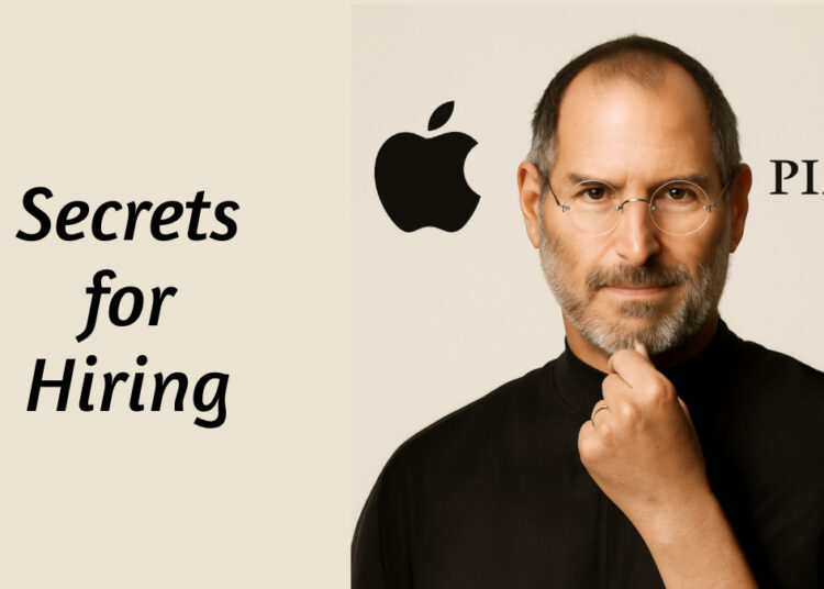 Steve Jobs’ Secrets for Hiring
