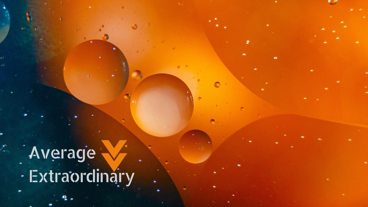Average to Extraordinary