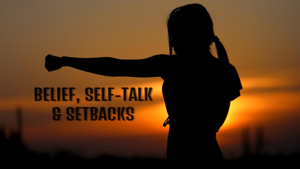 Belief, Self-Talk, and the Reality of Setbacks