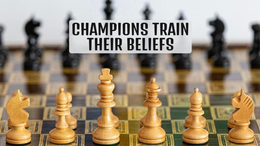 Champions Train Their Beliefs