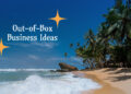 Out-of-Box Business Ideas