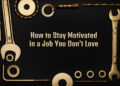 How to Stay Motivated in a Job You Don’t Love