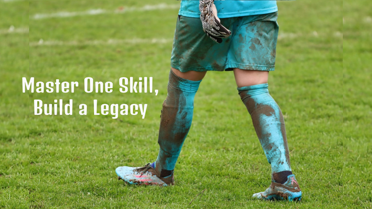 Master One Skill, Build a Legacy