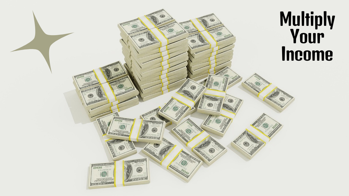 Multiply Your Income