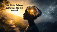 Your Brain Believes Everything You Tell Yourself