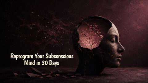 Reprogram Your Subconscious Mind in 30 Days